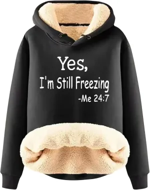 Yes,I'm Still Freezing Sweatshirts for Women Winter Warm Thermal Sherpa Lined Fleece Pullover Hoodies Jacket
